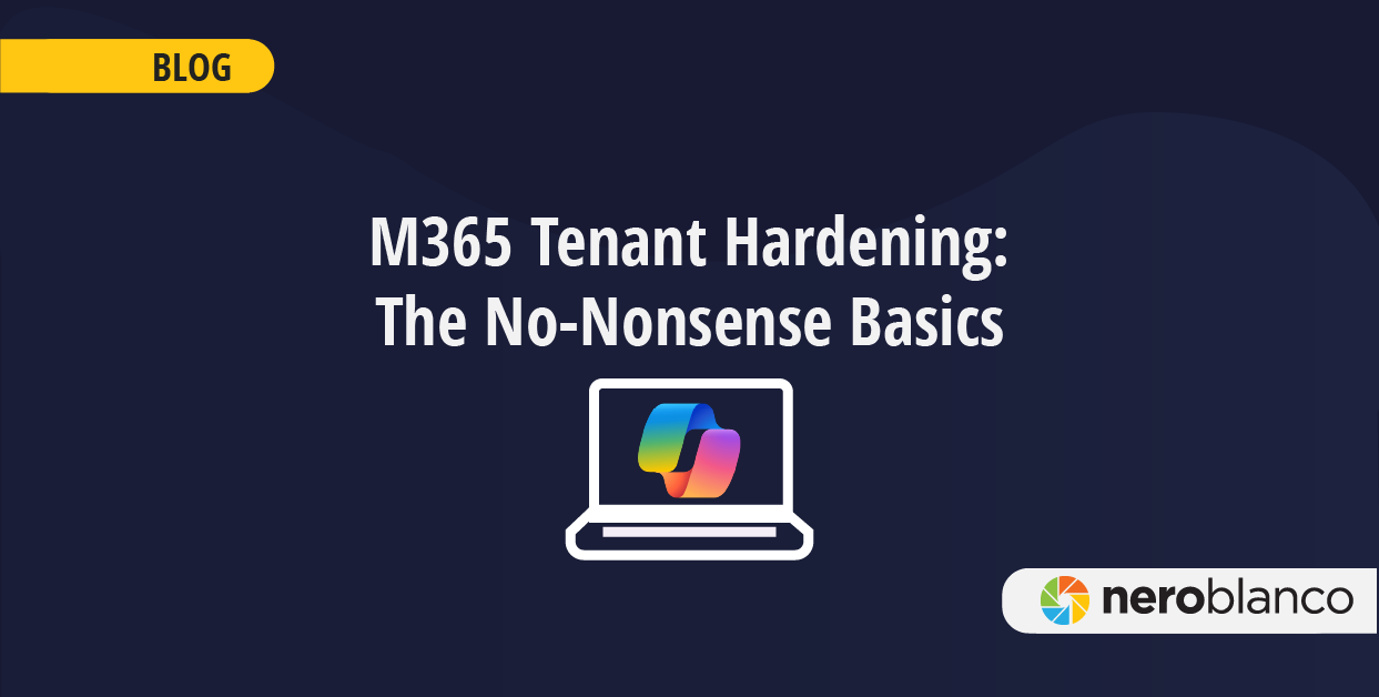 Microsoft 365 Tenant Hardening: The No-Nonsense Basics